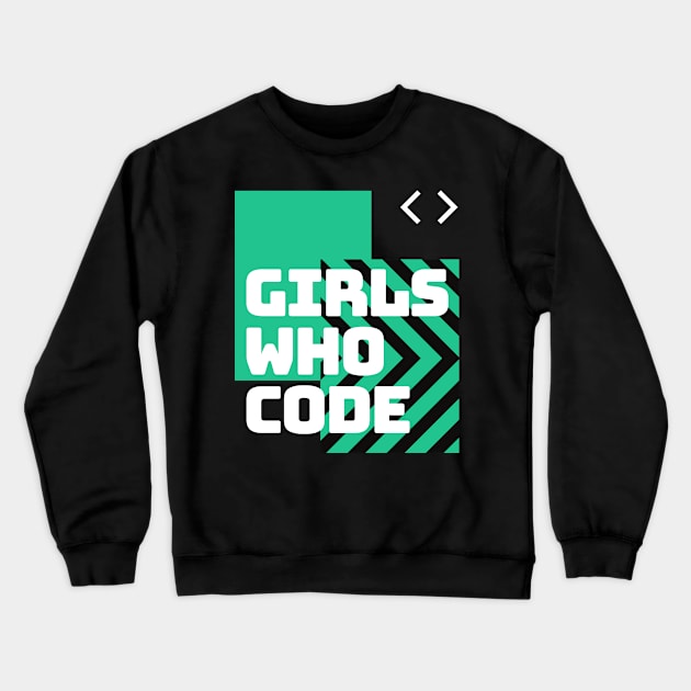 Girls Who Code Crewneck Sweatshirt by PhoenixDamn